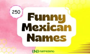 250+ Funny Mexican Names That'll Make You Laugh in 2026