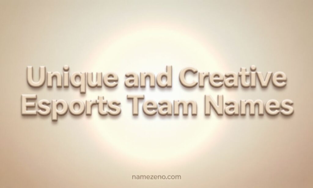 Unique and Creative Esports Team Names