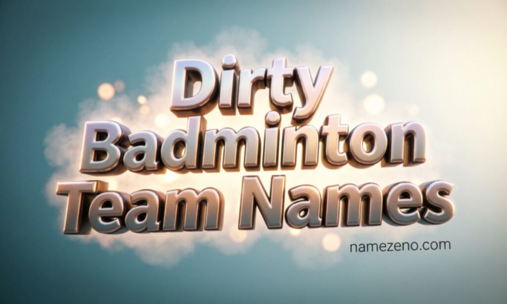 Dirty Badminton Team Names